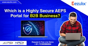Highly Dependable & Secured AEPS Software for B2B Business 